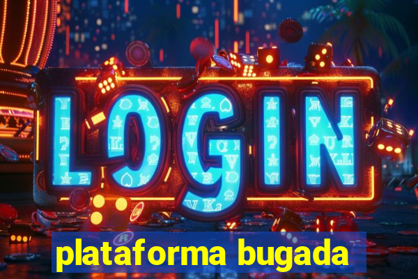 plataforma bugada